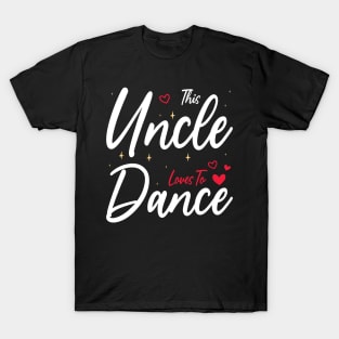 This Uncle Loves To Dance, Funny Dancer And Dancing T-Shirt